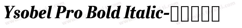 Ysobel Pro Bold Italic字体转换